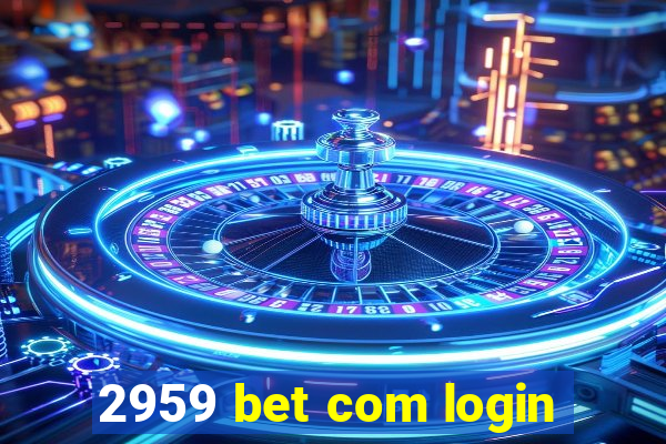 2959 bet com login